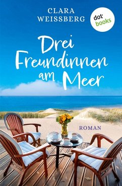 Drei Freundinnen am Meer - oder: Winterfreundinnen - Weißberg, Clara Drei Freundinnen am Meer - oder: Winterfreundinnen - Weißberg, Clara