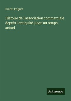 Cover Histoire de l'association commerciale depuis l'antiquité jusqu'au temps actuel