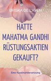 Hätte Mahatma Gandhi Rüstungsaktien gekauft? Hätte Mahatma Gandhi Rüstungsaktien gekauft?