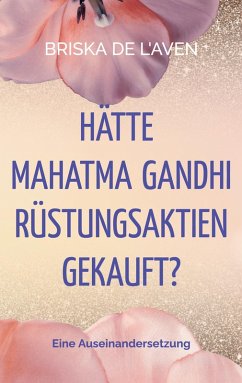 Cover Hätte Mahatma Gandhi Rüstungsaktien gekauft?