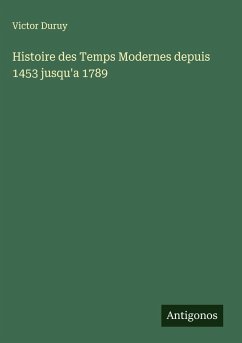 Histoire des Temps Modernes depuis 1453 jusqu'a 1789 - Duruy, Victor
