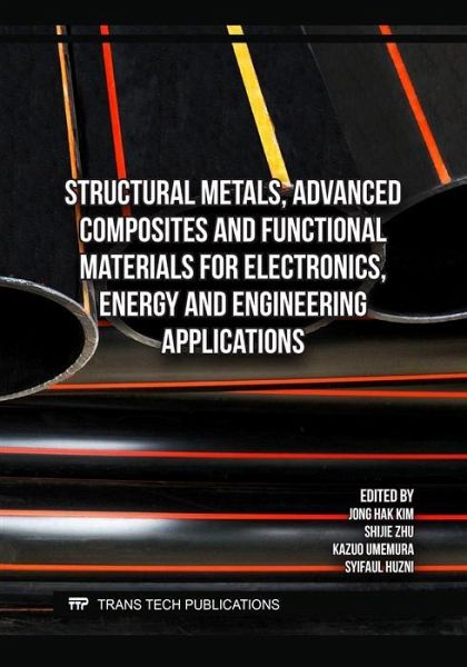 Structural Metals, Advanced Composites and Functional Materials for Electronics, Energy and Engineering Applications (eBook, PDF) Structural Metals, Advanced Composites and Functional Materials for Electronics, Energy and Engineering Applications (eBook, PDF)