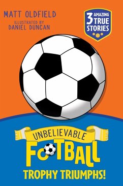 Cover Unbelievable Football Short Colour Stories: Trophy Triumphs! (eBook, ePUB)