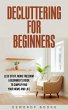DECLUTTERING FOR BEGINNERS: Less Stuff,... - Bild 1