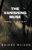 The Vanishing Muse - There Is A Light (eBook, ePUB) The Vanishing Muse - There Is A Light (eBook, ePUB)