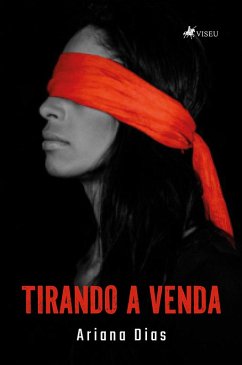 Tirando a Venda (eBook, ePUB) - Dias, Ariana