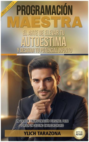 PROGRAMACIÓN MAESTRA: El Arte de Elevar tu Autoestima y Desatar Tu Potencial Infinito (Leyes Preliminares del Éxito, #1) (eBook, ePUB)