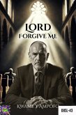 Lord Forgive Me (December 8 Spiritual Liberation Series, #43) (eBook, ePUB) Lord Forgive Me (December 8 Spiritual Liberation Series, #43) (eBook, ePUB)
