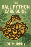 The Ball Python Care Guide (eBook, ePUB)