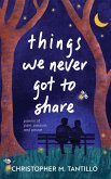 Things We Never Got to Share (Things Never Said, #3) (eBook, ePUB)
