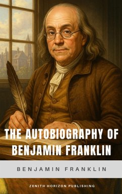 The Autobiography of Benjamin Franklin (eBook, ePUB) Cover The Autobiography of Benjamin Franklin (eBook, ePUB)