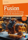 Autodesk Fusion - Der praktische Einstieg in die 3D-Modellierung (eBook, ePUB) Autodesk Fusion - Der praktische Einstieg in die 3D-Modellierung (eBook, ePUB)