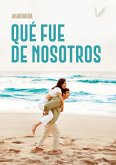 Qué fue de nosotros (eBook, ePUB) Qué fue de nosotros (eBook, ePUB)