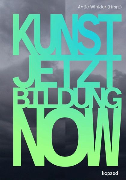 KUNST! JETZT! BILDUNG! NOW! (eBook, PDF)