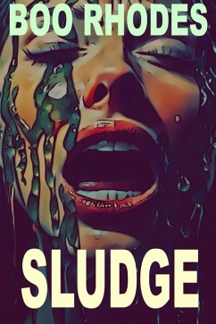 Sludge (eBook, ePUB) - Rhodes, Boo Sludge (eBook, ePUB) - Rhodes, Boo