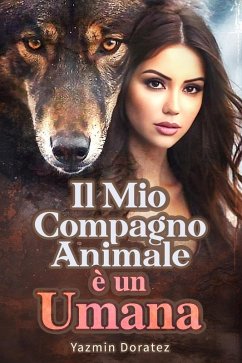 Il Mio Compagno Animale è un Umana (eBook, ePUB) - Doratez, Yazmin Il Mio Compagno Animale è un Umana (eBook, ePUB) - Doratez, Yazmin