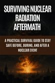 Surviving Nuclear Explosion & Radiation Aftermath (eBook, ePUB) Surviving Nuclear Explosion & Radiation Aftermath (eBook, ePUB)