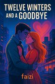 Twelve Winters and a Goodbye (eBook, ePUB) Twelve Winters and a Goodbye (eBook, ePUB)
