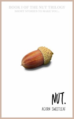 Nut. (The Nut Trilogy, #1) (eBook, ePUB) - Sweetleaf, Acorn