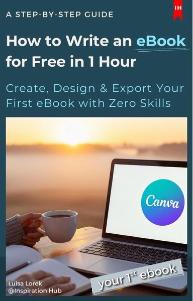 How to Write an eBook for Free in 1 Hour ( Easy Canva Tutorial for Beginners) (eBook, ePUB) How to Write an eBook for Free in 1 Hour ( Easy Canva Tutorial for Beginners) (eBook, ePUB)