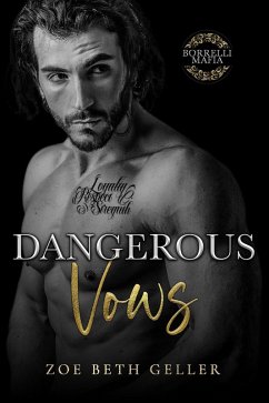 Dangerous Vows (Borrelli Mafia, #4) (eBook, ePUB) - Geller, Zoe Beth