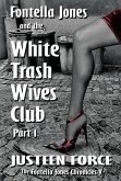 Fontella Jones and the White Trash Wives Club Part 1 (The Fontella Jones Chronicles, #5) (eBook, ePUB)
