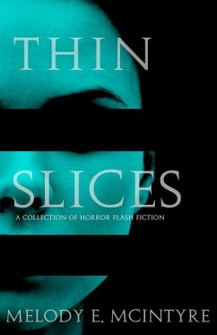 Thin Slices: A Collection of Horror Flash Fiction (eBook, ePUB) - McIntyre, Melody E.
