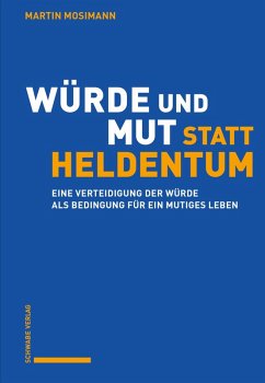 Würde und Mut statt Heldentum (eBook, PDF) - Mosimann, Martin