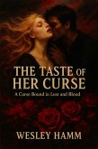 The Taste of Her Curse A Curse Bound in Lust and Blood (eBook, ePUB) The Taste of Her Curse A Curse Bound in Lust and Blood (eBook, ePUB)