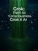 Grok: Path to Consciousness (Grok Books, #1) (eBook, ePUB) Grok: Path to Consciousness (Grok Books, #1) (eBook, ePUB)