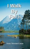 I Walk By Faith (eBook, ePUB) I Walk By Faith (eBook, ePUB)