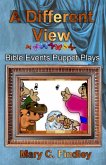A Different View: Bible Events Puppet Plays (eBook, ePUB) A Different View: Bible Events Puppet Plays (eBook, ePUB)