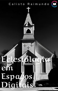 Eclesiologia em Espaços Digitais (eBook, ePUB) - Raimundo, Calisto