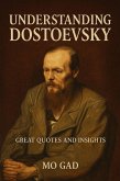 Understanding Dostoevsky: Great Quotes and Insights (eBook, ePUB) Understanding Dostoevsky: Great Quotes and Insights (eBook, ePUB)