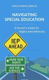 Navigating Special Education: A Parent's Guide to Rights and Advocacy (eBook, ePUB) Navigating Special Education: A Parent's Guide to Rights and Advocacy (eBook, ePUB)