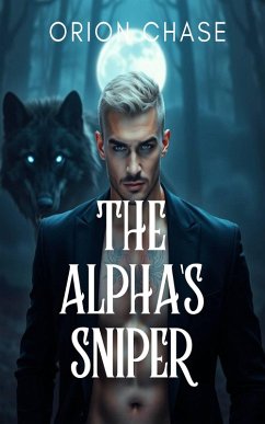 The Alpha's Sniper (eBook, ePUB) - Chase, Orion