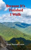 Because It's Finished I Walk (eBook, ePUB) Because It's Finished I Walk (eBook, ePUB)