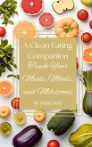 A Clean-Eating Companion: Track Your Meals, Moods, and Milestones (eBook, ePUB) A Clean-Eating Companion: Track Your Meals, Moods, and Milestones (eBook, ePUB)