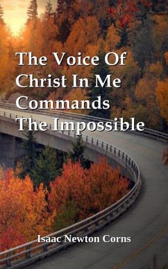 Cover The Voice Of Christ In Me Commands The Impossible (eBook, ePUB)