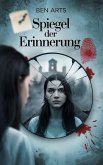 Spiegel der Erinnerung (eBook, ePUB) Spiegel der Erinnerung (eBook, ePUB)