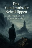 Das Geheimnis der Nebelklippen : Eine Vergangenheit, die nicht schweigt (eBook, ePUB) Das Geheimnis der Nebelklippen : Eine Vergangenheit, die nicht schweigt (eBook, ePUB)
