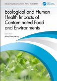 Ecological and Human Health Impacts of Contaminated Food and Environments (eBook, ePUB) Ecological and Human Health Impacts of Contaminated Food and Environments (eBook, ePUB)