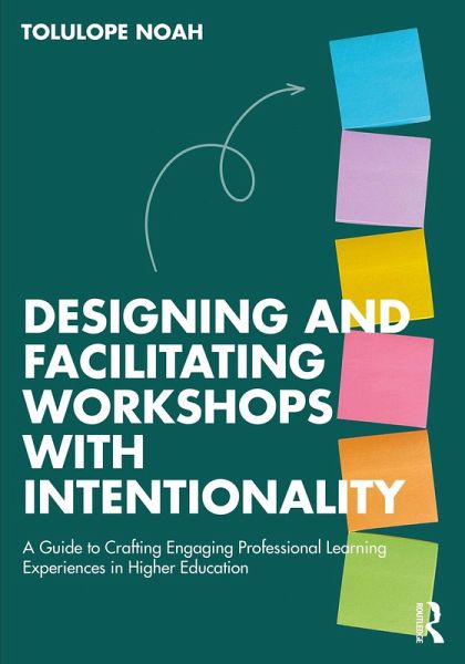 Designing and Facilitating Workshops with Intentionality (eBook, ePUB) Designing and Facilitating Workshops with Intentionality (eBook, ePUB)