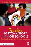 Teaching LGBTQ+ History in High Schools (eBook, ePUB) Teaching LGBTQ+ History in High Schools (eBook, ePUB)