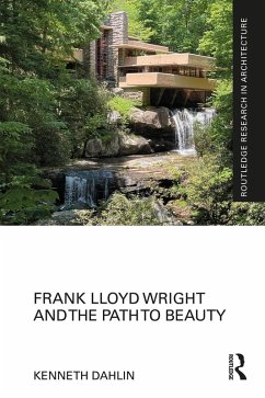 Frank Lloyd Wright and the Path to Beauty (eBook, PDF) - Dahlin, Kenneth