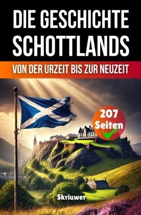 Die Geschichte Schottlands Die Geschichte Schottlands