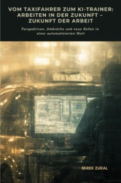 Cover Vom Taxifahrer zum KI-Trainer: Arbeiten in der Zukunft - Zukunft der Arbeit