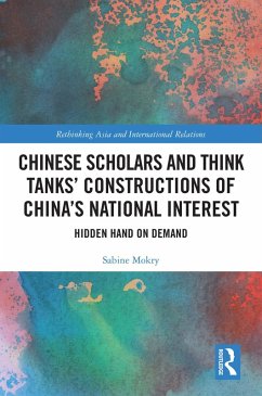 Chinese Scholars and Think Tanks' Constructions of China's National Interest (eBook, PDF) - Mokry, Sabine