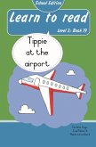 Learn to read (Level 3 Book 19): Tippie at the airport (School Edition) (eBook, ePUB) Learn to read (Level 3 Book 19): Tippie at the airport (School Edition) (eBook, ePUB)