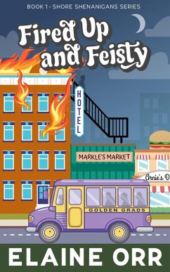 Fired Up and Feisty (Shore Shenanigans, #1) (eBook, ePUB) - Orr, Elaine L.